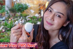 รีวิว Vivo TWS Neo สุดยอดหูฟังไร้สายใหม่ล่าสุด! คุณภาพเสียงระดับสตูดิโอ เบสแน่น รองรับ Bluetooth 5.2 ใช้งานง่ายเพียงปลายนิ้วสัมผัส