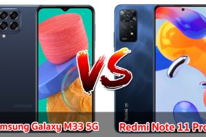 เปรียบเทียบ Samsung Galaxy M33 5G VS Redmi Note 11 Pro ปี 2022 สเปกครบเครื่อง รุ่นไหนดี รุ่นไหนเด่น มาเช็กกันเลย!