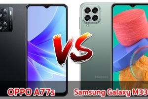 เปรียบเทียบ OPPO A77s VS Samsung Galaxy M33 5G ปี 2022 ส่วนต่าง 1,000 บาท สเปกครบเครื่อง รุ่นไหนคุ้มสุด มาดูกันเลย!