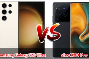 เปรียบเทียบ Samsung Galaxy S23 Ultra VS vivo X80 Pro ปี 2023 สเปกเรือธง กล้องสวย เลือกรุ่นไหนดี มาดูกัน!