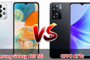 เปรียบเทียบ Samsung Galaxy A23 5G VS OPPO A77s ปี 2023 สเปกตอบโจทย์ รุ่นไหนดี รุ่นไหนเด่น มาดูกันเลย