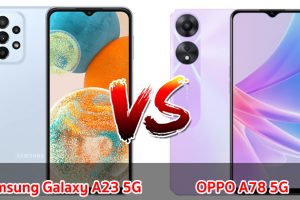 เปรียบเทียบ Samsung Galaxy A23 5G VS OPPO A78 5G ปี 2023 รุ่นไหนดี รุ่นไหนคุ้มสุด มาเช็กกันเลย