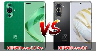 เปรียบเทียบ HUAWEI nova 11 Pro VS HUAWEI nova 10 ปี 2023 สเปกคล้าย รุ่นไหนดี รุ่นไหนเด่น มาดูกันเลย